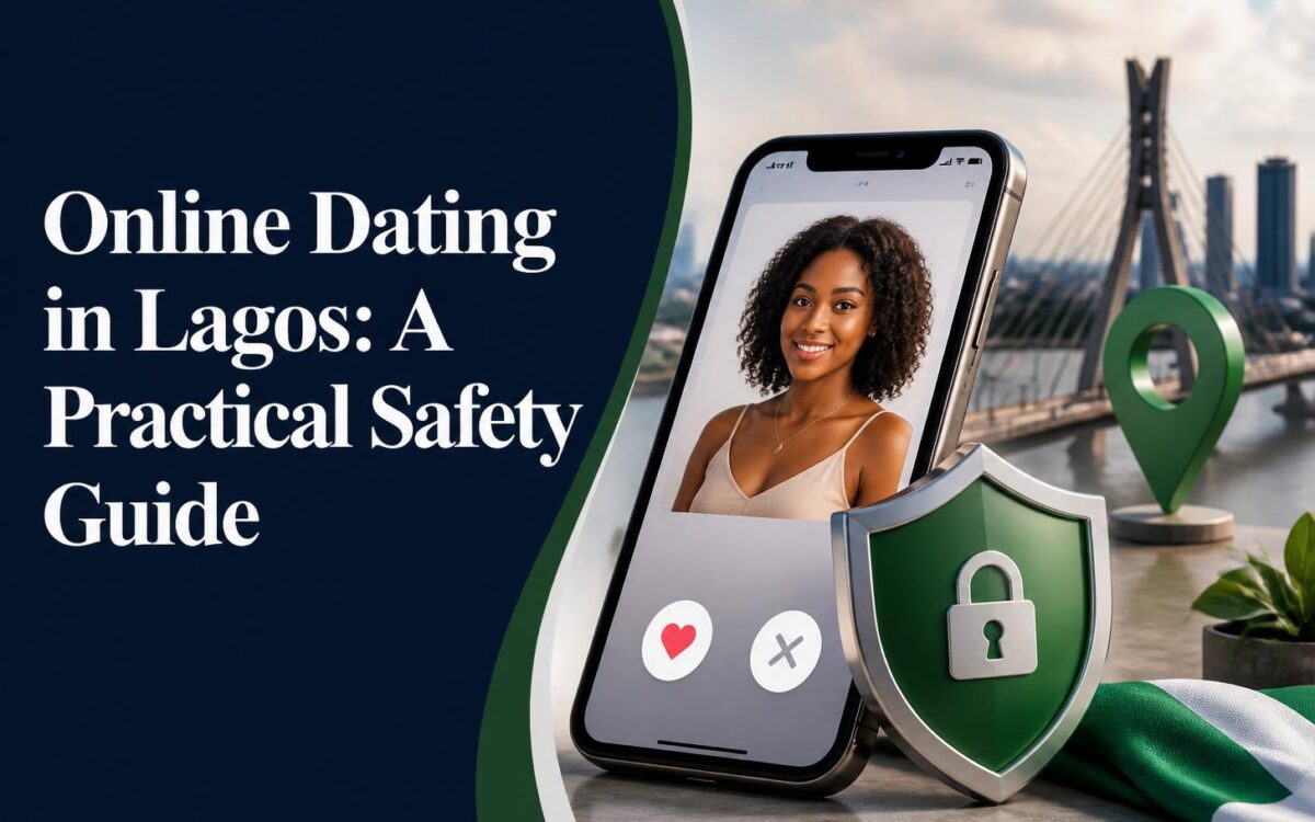 Online Dating in Lagos: A Practical Safety Guide