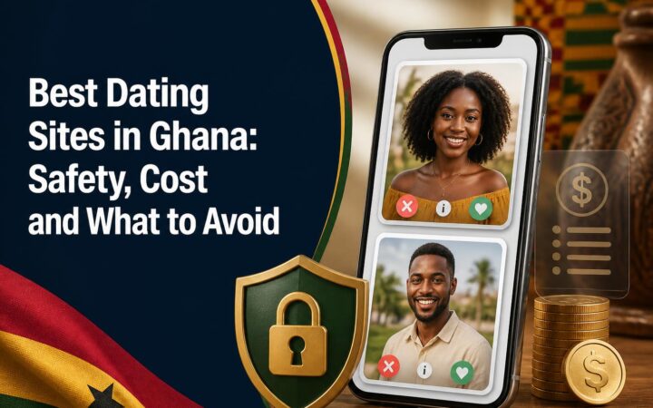 Best Dating Sites in Ghana: Safety, Cost and What to Avoid