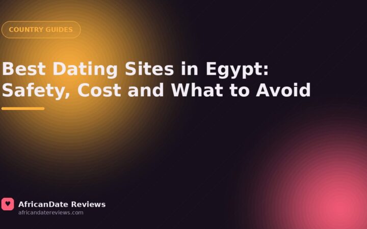 Best Dating Sites in Egypt: Safety, Cost and What to Avoid — AfricanDate Reviews
