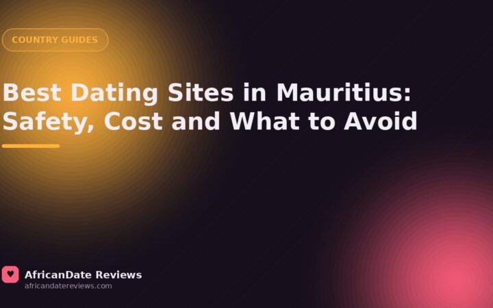 Best Dating Sites in Mauritius: Safety, Cost and What to Avoid — AfricanDate Reviews