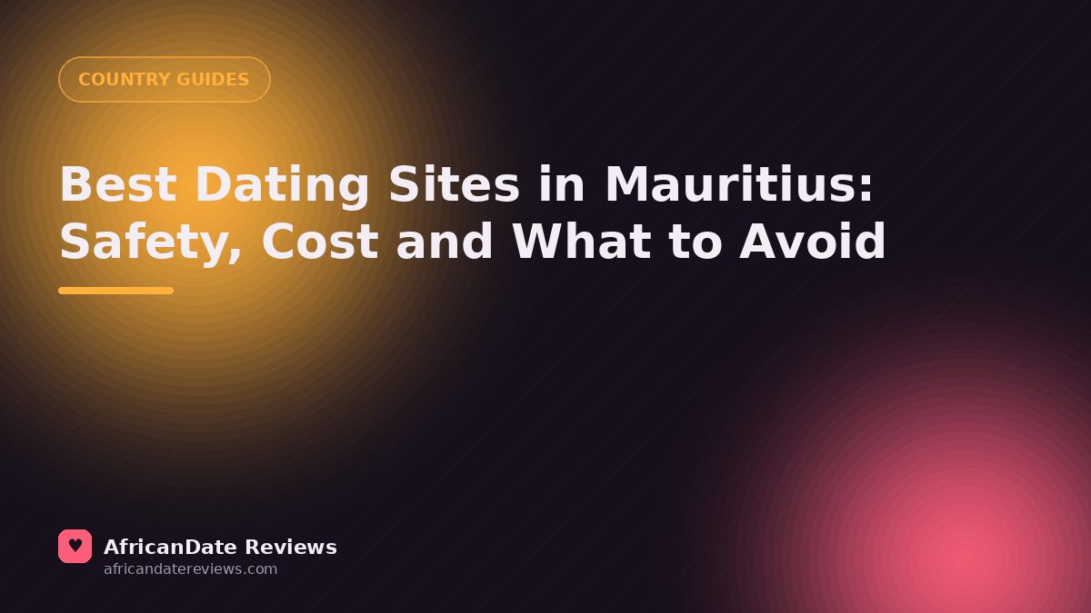 Best Dating Sites in Mauritius: Safety, Cost and What to Avoid — AfricanDate Reviews