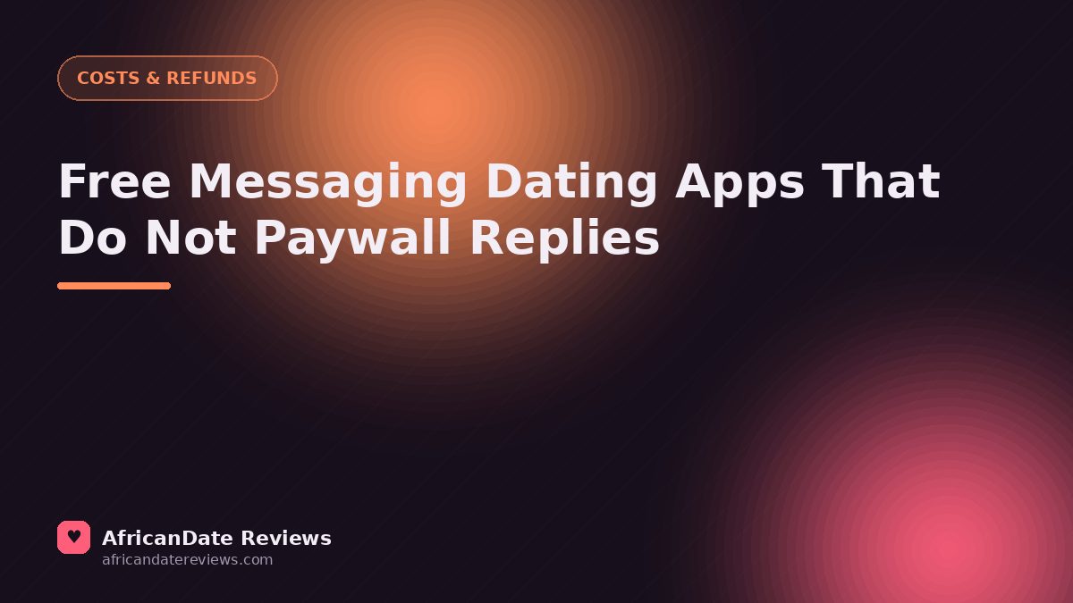 Free Messaging Dating Apps That Do Not Paywall Replies — AfricanDate Reviews
