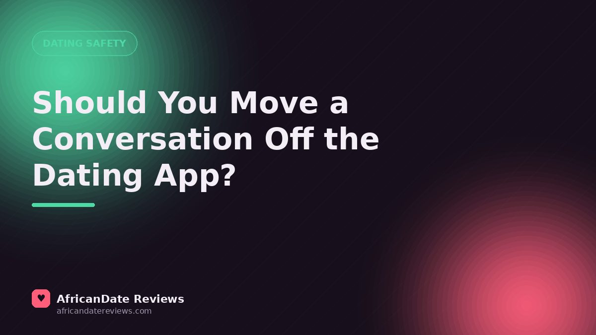 Should You Move a Conversation Off the Dating App? — AfricanDate Reviews